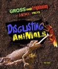 Disgusting Animals (Gross and Frightening Animal Facts #6) Cover Image