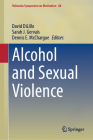 Alcohol and Sexual Violence (Nebraska Symposium on Motivation #68) By David Dilillo (Editor), Sarah J. Gervais (Editor), Dennis E. McChargue (Editor) Cover Image