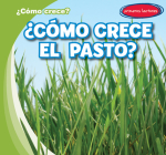 ¿Cómo Crece El Pasto? (How Does Grass Grow?) By Kathleen Connors, Diana Osorio (Translator) Cover Image