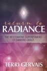 Return To Radiance: The Restorative Superpowers of Diamond Grace By Terri Gervais Cover Image