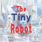 The Tiny Robot By Daniel Jue Cover Image