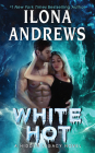 White Hot: A Hidden Legacy Novel By Ilona Andrews Cover Image