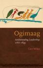 Ogimaag: Anishinaabeg Leadership, 1760-1845 Cover Image