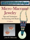 Micro-Macramé Jewelry: Tips and Techniques for Knotting with Beads By Jeff Babcock (Illustrator), Joan R. Babcock Cover Image