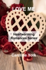 Love Me: Heartwarming Romances Series By Caroline York Cover Image