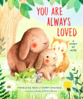You Are Always Loved: A Story of Hope Cover Image
