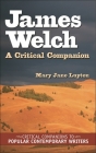 James Welch: A Critical Companion (Critical Companions to Popular Contemporary Writers) By Mary Jane Lupton Cover Image