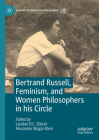 Bertrand Russell, Feminism, and Women Philosophers in His Circle (History of Analytic Philosophy) By Landon D. C. Elkind (Editor), Alexander Mugar Klein (Editor) Cover Image