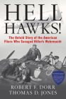 Hell Hawks!:  The Untold Story of the American Fliers Who Savaged Hitler's Wehrmacht By Robert F. Dorr, Thomas Jones Cover Image