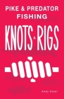 Pike & Predator Fishing Knots and Rigs By Andy Steer (Illustrator), Andy Steer Cover Image