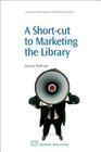 A Short-Cut to Marketing the Library (Chandos Information Professional) By Zuzana Helinsky Cover Image