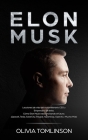 Elon Musk: Lecciones de vida del multimillonario CEO y Empresario de éxito. Cómo Elon Musk está innovando el futuro. ¡SpaceX, Tes Cover Image