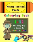 Multiplication Facts Colouring Book 1-12: The Easy Way to Learn the Times Tables By Magdalene Press Cover Image