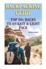 Backpacking Guide: Top 50+ Hacks To An Easy & Light Pack Cover Image