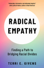 Radical Empathy: Finding a Path to Bridging Racial Divides Cover Image