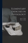 Elementary Exercises in Physiology By Pierre a. (Pierre Augustine) 1. Fish (Created by) Cover Image
