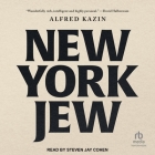 New York Jew By Alfred Kazin, Steven Jay Cohen (Read by) Cover Image