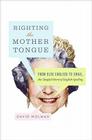 Righting the Mother Tongue: From Olde English to Email, the Tangled Story of English Spelling By David Wolman Cover Image