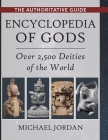 Encyclopedia of Gods: Over 2,500 Deities of the World By Michael Jordan Cover Image