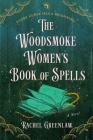 The Woodsmoke Women's Book of Spells: A Novel Cover Image