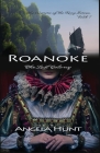 Roanoke, the Lost Colony By Angela E. Hunt Cover Image