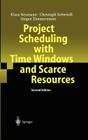 Project Scheduling with Time Windows and Scarce Resources: Temporal and Resource-Constrained Project Scheduling with Regular and Nonregular Objective By Klaus Neumann, Christoph Schwindt, Jürgen Zimmermann Cover Image