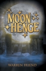 Moon Henge By Warren Friend Cover Image