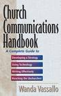 Church Communications Handbook: A Complete Guide to Developing a Strategy, Using Technology, Writing Effectively, and Reaching the Unchurched Cover Image