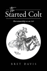 The Started Colt: Horsemanship as an Art Cover Image