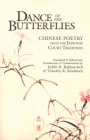 Dance of the Butterflies: Chinese Poetry from the Japanese Court Tradition By Judith N. Rabinovitch (Editor), Judith N. Rabinovitch (Translator), Timothy R. Bradstock (Editor) Cover Image