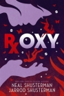 Roxy By Neal Shusterman, Jarrod Shusterman Cover Image