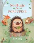 No Hugs for Porcupine By Zoe Waring Cover Image