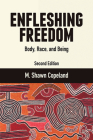 Enfleshing Freedom: Body, Race, and Being, Second Edition Cover Image
