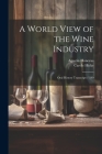 A World View of the Wine Industry: Oral History Transcript / 199 By Carole Hicke, Agustin Huneeus Cover Image