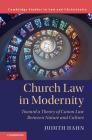 Church Law in Modernity: Toward a Theory of Canon Law Between Nature and Culture (Law and Christianity) By Judith Hahn Cover Image