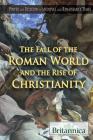 The Fall of the Roman World and the Rise of Christianity (Power and Religion in Medieval and Renaissance Times) By Kelly Roscoe (Editor) Cover Image