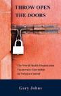 Throw Open the Doors: The World Health Organization Framework Convention on Tobacco Control By Gary Johns Cover Image