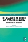 The Discourse of British and German Colonialism: Convergence and Competition (Empires in Perspective) By Felicity Rash (Editor), Geraldine Horan (Editor) Cover Image