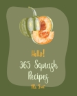 Hello! 365 Squash Recipes: Best Squash Cookbook Ever For Beginners [Roasted Vegetable Book, Mexican Casserole Book, Spaghetti Squash Cookbook, Ro By Fruit Cover Image