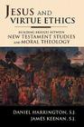 Jesus and Virtue Ethics: Building Bridges between New Testament Studies and Moral Theology By Sj Daniel Harrington, Sj James F. Keenan Cover Image