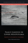 Palace Gardens in Lower Mesopotamia: 8th to 11th Centuries (Edinburgh Studies in Islamic Art) Cover Image