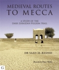 Medieval Routes to Mecca: A Study of the Darb Zubaidah Pilgrim Trail Cover Image