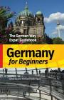 Germany for Beginners: The German Way Expat Guidebook Cover Image