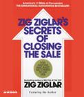 The Secrets of Closing the Sale By Zig Ziglar, Zig Ziglar (Read by) Cover Image