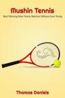 Mushin Tennis: Start Winning More Tennis Matches By Thomas Daniels Cover Image