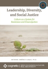 Leadership, Diversity, and Social Justice: Culture as a System for Resistance and Emancipation Cover Image