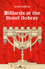 Billiards at the Hotel Dobray By Goran Vojnovic, Rawley Grau (Translated by) Cover Image