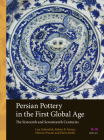 Persian Pottery in the First Global Age: The Sixteenth and Seventeenth Centuries (Arts and Archaeology of the Islamic World #1) By Lisa Golombek, Robert B. Mason, Patricia Proctor Cover Image