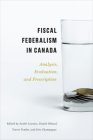 Fiscal Federalism in Canada: Analysis, Evaluation, Prescription By Andr� Lecours (Editor), Daniel B�land (Editor), Trevor Tombe (Editor) Cover Image