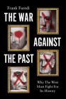 The War Against the Past: Why the West Must Fight for Its History Cover Image